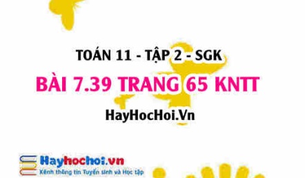 Bài 7.39 trang 65 Toán 11 tập 2 Kết nối tri thức